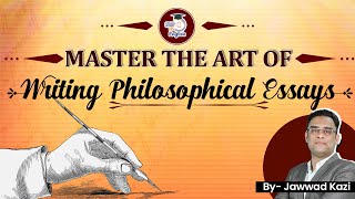 A Structured Approach to Writing Philosophical Essays I Jawwad Kazi I StudyIQ IAS English [upl. by Acebber722]