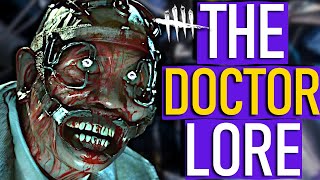 Dead By Daylight  The DOCTOR Lore FULL Backstory [upl. by Lowry219]