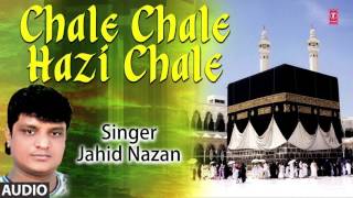 JAHID NAZAN  चले चले हाज़ी चले FULL AUDIO  Hajj Mubarak  TSeries IslamicMusic [upl. by Fougere]