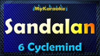 SANDALAN  Karaoke version in the style of 6 CYCLEMIND [upl. by Westmoreland]