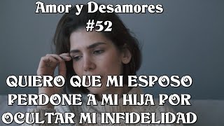 Amor y Desamores 52 Mujer engaña a su esposo y destruye la relación de su hija con él en el proceso [upl. by Booth938]