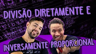 DIVISÃO DIRETAMENTE E INVERSAMENTE PROPORCIONAL [upl. by Pinebrook952]