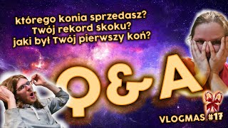 CZY MUSIMY SPRZEDAĆ KONIE  Jutro Cavaliada VLOGMAS 17  Odpowiadamy na Wasze pytania [upl. by Egarton]