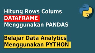 Hitung Rows dan Columns DataFrame Menggunakan Pandas  Belajar Python Data Analytics [upl. by Attenal]