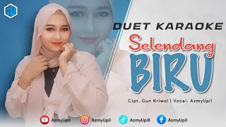 SELENDANG BIRU  KARAOKE DUET  BARENG AZMYUPIL [upl. by Heyra]