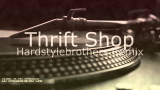 Thrift Shop Hardstylebrothers Remix [upl. by Sallad]