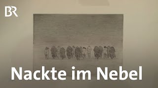 Radierung  Auf der Flucht Nackte im Nebel  Kunst  Krempel  BR [upl. by Kenlee]