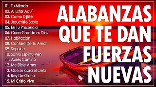 ALABANZAS QUE TE DAN FUERZAS NUEVAS 👏 MUSICA CRISTIANA QUE REFRESCAN EL CORAZON Y EL ALMA 2022 [upl. by Aleta]