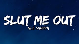 NLE Choppa  Slut Me Out Lyrics [upl. by Arriaet]