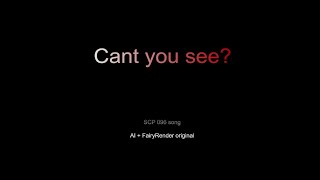 Cant you see A SCP 096 song AI  FairyRender Original [upl. by Jelene]