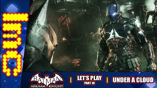 UNDER A CLOUD  Batman Arkham Knight  Part 10 [upl. by Tevis367]