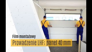 Montaż bramy segmentowej DAKO  prowadzenie LHF panel 40 mm [upl. by Briggs]