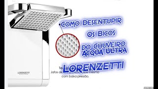 Como Desentupir os Bicos do Chuveiro Acqua Ultra Lorenzetti Acqua Duo Ultra [upl. by Cinelli]