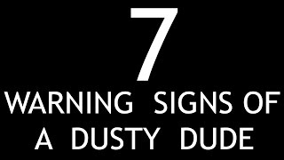 PROFESSOR BLACK TRUTH 7 WARNING SIGNS OF A DUSTY DUDE [upl. by Rhianon722]