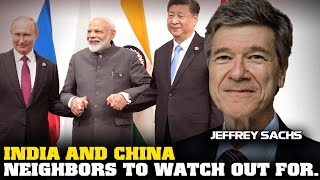 Jeffrey Sachs Interview  India and China Neighbors to Watch Out For [upl. by Chaiken]