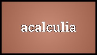 Acalculia Meaning [upl. by Elly]