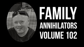 Family Annihilators Volume 102 [upl. by Adialeda]