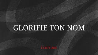 Écriture  Glorifie ton nom Lyric vidéo officielle [upl. by Aivan]