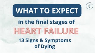 What to expect in the final stages of heart failure 13 Signs and Symptoms of Dying hospice [upl. by Selima321]