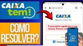 CAIXA TEM E NECESSÁRIO REGULARIZAR SEU ACESSO COMO FUNCIONA [upl. by Robb]