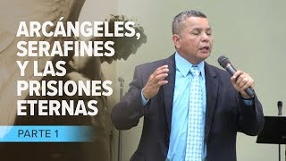 Arcángeles Serafines y Las Prisiones Eternas  Parte 1 —Antonio Bolainez® [upl. by Gerik]