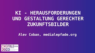 KI  Herausforderungen und Gestaltung gerechter Zukunftsbilder  Alev Coban [upl. by Bettzel]