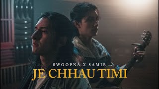 Je Chhau Timi  Swoopna Suman x Samir Shrestha  Official MV [upl. by Ekal]