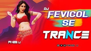 Fevicol Se  Dj l Trance Mix l Pikss U l Tik Tok Dj 2024 l Karena Kapoor l Bolly Mix 2024 l PikssU [upl. by Gnahk605]