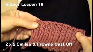 Ribber Lesson 16 2X2 Smiles and Frowns Cast Off [upl. by Maida]