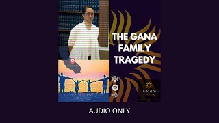 The Gana Family Tragedy [upl. by Ume]