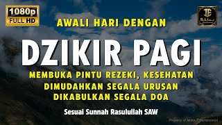 DZIKIR PAGI SESUAI SUNNAH RASUL  ZIKIR PEMBUKA PINTU REZEKI  Dzikir Mustajab Pagi [upl. by Walther347]