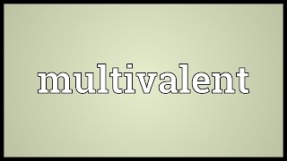 Multivalent Meaning [upl. by Enoj639]