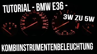 Tutorial  BMW E36  Kombiinstrumentenbeleuchtung 3W zu 5W [upl. by Aynekal323]