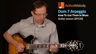 How To Use a Dominant 7th Arpeggio In Blues Guitar  Using an Arpeggio  Guitar Lesson  EP150 [upl. by Novat110]