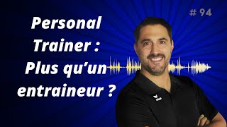 Episode 94  Un Personal Trainer plus quun entraîneur [upl. by Garland]