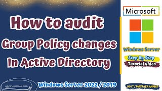 How to Audit Changes to Group Policy Objects  Windows Server 2022  2019 [upl. by Aissatsan]