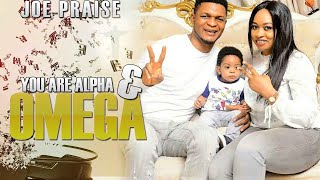 Joe Praize  Alpha amp Omega  Nigerian Gospel Songs [upl. by Tillio]