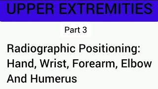 Radiographic Positioning  Hand Wrist Forearm Elbow and Humerus Part 3 [upl. by Nidnarb]