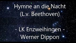 quotHymne an die Nachtquot Lv Beethoven  LK Enzweihingen Werner Dippon … live [upl. by Effie]