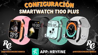 COMO CONFIGURAR RELOJ SMARTWATCH T100 PLUS SERIE 7 APP HRYFINE TUTORIAL Y FUNCIONAMIENTO AÑO 2022 [upl. by Powe]