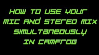 How To Use Your Mic And Stereo Mix Simultaneously in Camfrog [upl. by Asereht]