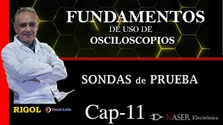 ♒ Cap 11  SONDAS DE OSCILOSCOPIOS PRUEBA  CURSO FUNDAMENTOS OSCILOSCOPIOS [upl. by Vincenz547]