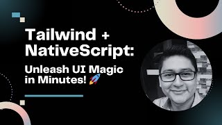 Unlocking Tailwinds Power in NativeScript A StepbyStep Guide [upl. by Lynette]