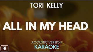 Tori Kelly  All In My Head KaraokeAcoustic Version [upl. by Fawcett]