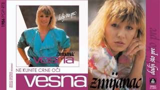 Vesna Zmijanac  Ne kunite crne oci  Audio 1986 [upl. by Noelyn]