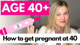 How To Get Pregnant at 40 Tips From a Fertility Doctor [upl. by Anirehc]