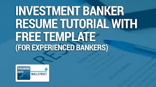 Investment Banker Resume Tutorial with Free Template for Experienced Bankers [upl. by Iniretake408]