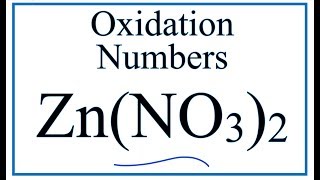 How to find the Oxidation Numbers for ZnNO32 Zinc nitrate [upl. by Carla]