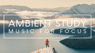 Ambient Study Music  3 Hours Concentration Music for Studying and Memorizing [upl. by Thorlay767]