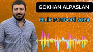 GÖKHAN ALPASLAN 2024 ELLİK POTPORİ 2024 potpori ellik [upl. by Einram]